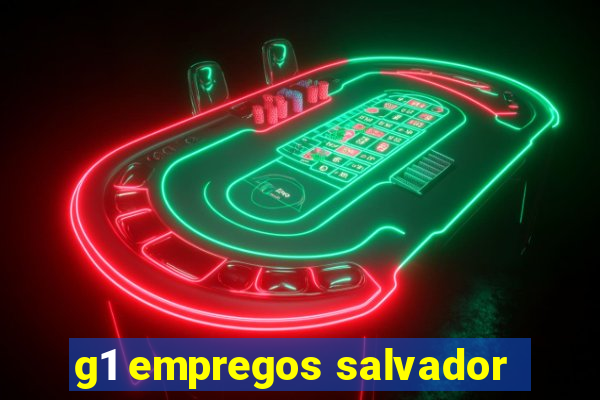 g1 empregos salvador